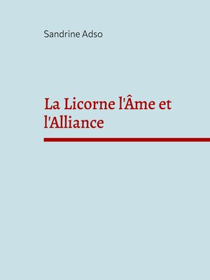 cover image of La Licorne l'Âme et l'Alliance